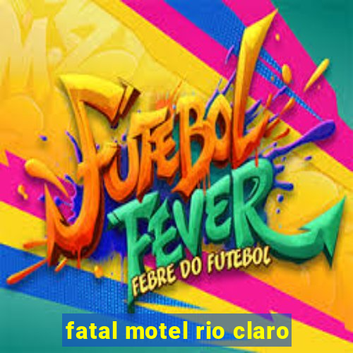 fatal motel rio claro